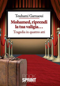 Title: Mohamed, riprendi la tua valigia, Author: Touhami Garnaoui