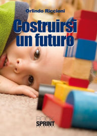 Title: Costruirsi un futuro, Author: Orlindo Riccioni