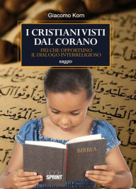 Title: I cristiani visti dal corano, Author: Giacomo Korn