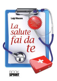Title: La salute fai da te, Author: Luigi Macone