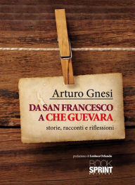Title: Da San Francesco a Che Guevara, Author: Arturo Gnesi
