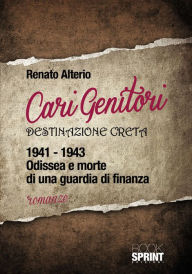 Title: Cari genitori destinazione Creta 1941-1943, Author: Renato Altiero