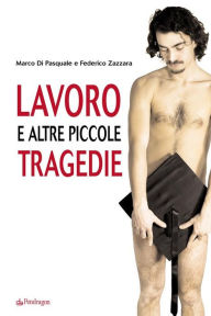 Title: Lavoro e altre piccole tragedie, Author: Federico Zazzara Marco Di Pasquale