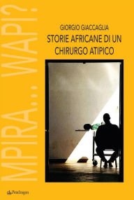 Title: Storie africane di un chirurgo atipico, Author: Giorgio Giaccaglia