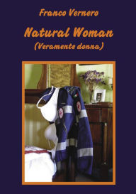 Title: Natural Woman (Veramente donna), Author: Franco Vernero