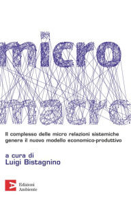 Title: MicroMacro: Micro relazioni come rete vitale del sistema produttivo, Author: Luigi Bistagnino