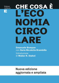 Title: Che cosa è l'economia circolare: Nuova edizione aggiornata e ampliata, Author: Emanuele Bompan