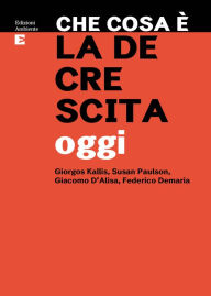 Title: Che cosa è la decrescita oggi, Author: Giorgos Kallis