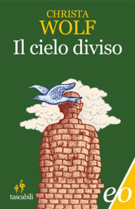 Title: Il cielo diviso, Author: Christa Wolf
