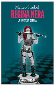 Title: Regina nera: La giustizia di Mila, Author: Matteo Strukul