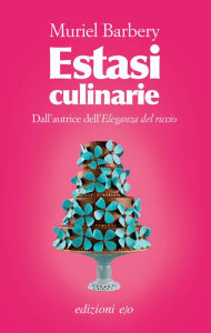 Title: Estasi culinarie, Author: Muriel Barbery