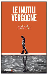 Title: Le inutili vergogne, Author: Eduardo Savarese