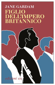 Title: Figlio dell'Impero Britannico, Author: Jane Gardam