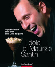 Title: I dolci di Maurizio Santin, Author: Santin Maurizio