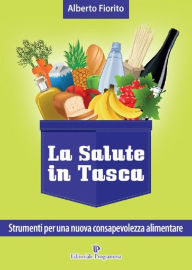 Title: La salute in tasca vol. 3: Strumenti per una nuova consapevolezza alimentare, Author: Alberto Fiorito