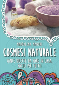 Title: Cosmesi Naturale, Author: Maddalena Manoni