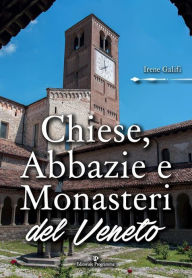 Title: Chiese, Abbazie e Monasteri del Veneto, Author: Irene Galifi