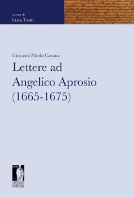 Title: Lettere ad Angelico Aprosio (1665-1675), Author: a cura di Luca Tosin