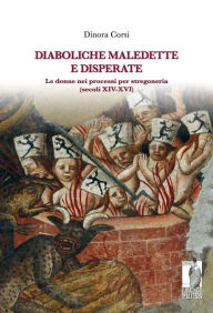 Title: Diaboliche maledette e disperate. Le donne nei processi per stregoneria (secoli XIV-XVI), Author: Corsi