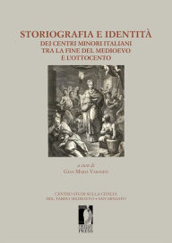 Title: Storiografia e identità dei centri minori italiani tra la fine del medioevo e l'Ottocento, Author: Gian Maria Varanini