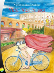 Title: Veni, vidi in bici, Author: Valentina Blanco Gallego