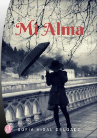 Title: Mi Alma, Author: Sofia Vidal Delgado