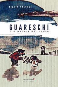 Title: Guareschi e il Natale nel Lager, Author: Silvia Pascale