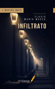 Title: Infiltrato, Author: Flavia Maria Macca