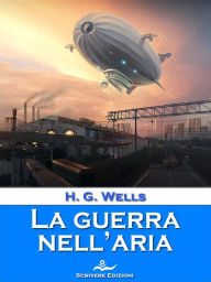 Title: La guerra nell'aria, Author: H. G. Wells