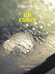 Title: Un cuore, Author: Barbara Miceli