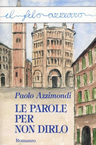 Title: Le parole per non dirlo, Author: Paolo Azzimondi