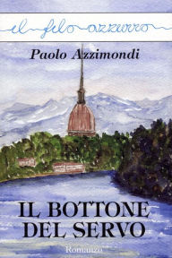 Title: Il bottone del servo, Author: Paolo Azzimondi