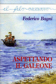 Title: Aspettando il galeone, Author: Federico Bagni