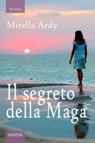 Title: Il segreto della Maga, Author: Mirella Ardy