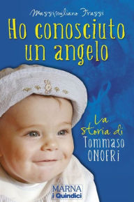 Title: Ho conosciuto un angelo.: La storia di Tommaso Onofri, Author: Massimiliano Frassi