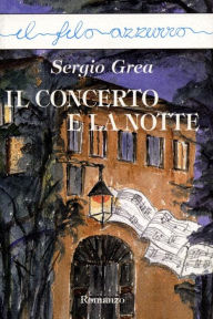 Title: Il concerto e la notte, Author: Sergio Grea