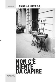 Title: Non c'è niente da capire, Author: Angela Civera