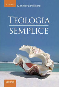 Title: Teologia semplice, Author: Gianmaria Polidoro