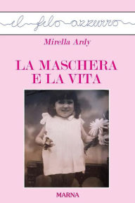 Title: La maschera e la vita, Author: Mirella Ardy