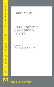 Title: L'urbanesimo come modo di vita, Author: Louis Wirth