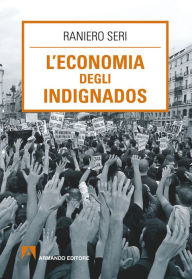 Title: L'Economia degli indignados, Author: Raniero Seri