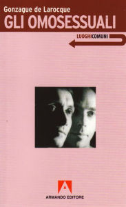Title: Gli omosessuali, Author: Gonzague de Larocque