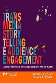 Title: Transmedia story telling e audience engagement, Author: Romana Andò