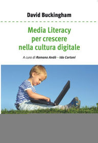 Title: Media literacy per crescere nella cultura digitale, Author: David Buckingham