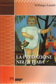 Title: La predazione nella fiaba, Author: Volfango Lusetti