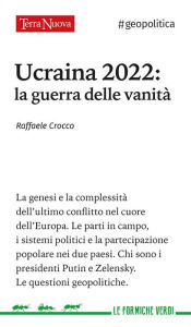 Title: Ucraina 2022: la guerra delle vanità, Author: Raffaele Crocco