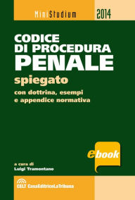 Title: Codice di procedura penale spiegato, Author: Luigi Tramontano
