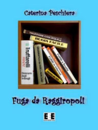 Title: Fuga da Raggiropoli, Author: Caterina Peschiera
