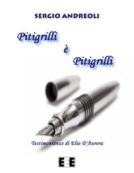 Title: Pitigrilli è Pitigrilli: Testimonianze di Elio D'Aurora, Author: Sergio Andreoli
