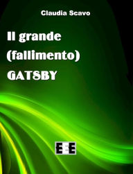 Title: Il grande (fallimento) Gatsby, Author: Claudia Scavo
